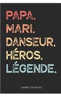 Papa. Mari. Danseur. Héros. Légende. - Carnet de Notes