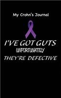 My Crohn's Journal. I've Got Guts Unfortunately They're Defective.