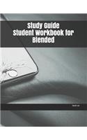 Study Guide Student Workbook for Blended