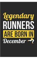Running Notebook - Legendary Runners Are Born In December Journal - Birthday Gift for Runner Diary