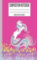 Composition Notebook Wide Ruled 100 Pages: Cute Magic Unicorn Rainbow Wide Lined Notebook (7.44x9.69)