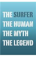 The Surfer Myth and Legend Lined Notebook: Funny gift popular quote journal to write in and organise notes by subject and date. Ideal to log surf sessions, and create a wish list for equipmen
