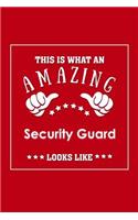 This is What an Amazing Security Guard Look Like: Appreciation Gift Journal for Employee, Coworker or Boss