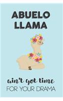 Abuelo Llama Aint Got Time For Your Drama: Awesome Appreciation Gift Journal / Notebook / Diary / Christmas Gift (6x9 - 110 Blank Lined Pages)