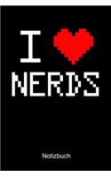 I Love Nerds Notizbuch: Liniertes Notizbuch für Nerds, Geeks, Internet, Computer, Videospiel und Gaming Fans - Notizheft Klatte für Männer, Frauen und Kinder