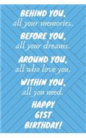 Behind You All Your Memories Before You All Your Dreams Happy 61st Birthday
