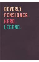 Beverly. Pensioner. Hero. Legend.: Retirement Notebook - Great Individual Gift for Writing Notes, Scribble and Reminders - lined - 6x9 Inch - 100 Pages