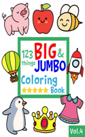 123 things BIG & JUMBO Coloring Book VOL.4: 123 Pages to color!!, Easy, LARGE, GIANT Simple Picture Coloring Books for Toddlers, Kids Ages 2-4, Early Learning, Preschool and Kindergarten(4 123 Things Big & Jumbo Coloring Book)