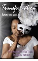 Transformation Beyond the Mask