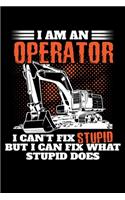 I Am an Operator I Can't Fix Stupid But I Can Fix What Stupid Does: A Journal, Notepad, or Diary to write down your thoughts. - 120 Page - 6x9 - College Ruled Journal - Writing Book, Personal Writing Space, Doodle, N