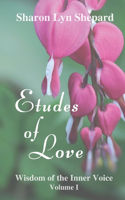 Etudes of Love, Wisdom of the Inner Voice Volume I