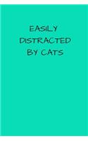 Easily Distracted by Cats: Small/Medium Lined A5 Notebook (6" x 9") - 120 Pages Cute Birthday or Christmas Gift for Cat Lover Alternative to Greeting or Birthday Card Journal 