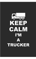 Keep Calm I'm a Trucker