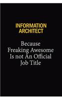 Information Architect Because Freaking Awesome Is Not An Official Job Title