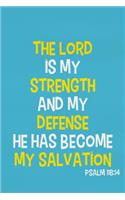 The Lord Is My Strength and My Defense He Has Become My Salvation - Psalm 118