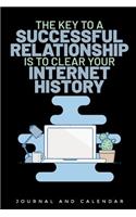 The Key to a Successful Relationship Is to Clear Your Internet History: Blank Lined Journal with Calendar for Techies