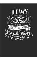 The Way To Get Started Is To Quite Talking And Begin Doing