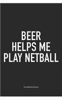 Beer Helps Me Play Netball
