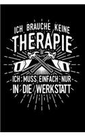 Therapie? Lieber Werkstatt: Notizbuch / Notizheft für Schreiner Tischler Zimmermann A5 (6x9in) dotted Punktraster