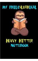 My Philoslothical Heavy Hitter Notebook: Blank Lined Notebook Journal Gift Idea For (Lazy) Sloth Spirit Animal Lovers