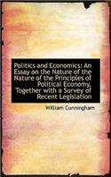 Politics and Economics: An Essay on the Nature of the Nature of the Principles of Political Economy,