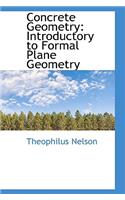 Concrete Geometry: Introductory to Formal Plane Geometry: Introductory to Formal Plane Geometry