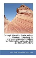 Christoph Scheurl Der Zweite Und Sein Wohnhaus in Nurnberg: (German)