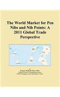 The World Market for Pen Nibs and Nib Points: A 2011 Global Trade Perspective