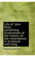 Life of John Knox; Containing Illustrations of the History of the Reformation in Scotland: (English)