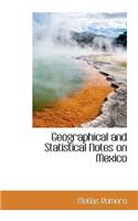 Geographical and Statistical Notes on Mexico
