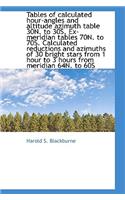 Tables of Calculated Hour-Angles and Altitude Azimuth Table 30n. to 30s. Ex-Meridian Tables 70n. to