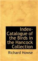 Index-Catalogue of the Birds in the Hancock Collection