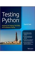 Testing Python: Applying Unit Testing, Tdd, BDD and Acceptance Testing