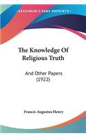 Knowledge Of Religious Truth: And Other Papers (1922)