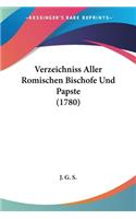 Verzeichniss Aller Romischen Bischofe Und Papste (1780): (German)
