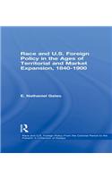 Race and U.S. Foreign Policy in the Ages of Territorial and Market Expansion, 1840-1900