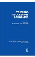 Towards Successful Schooling (RLE Edu L Sociology of Education)
