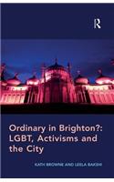 Ordinary in Brighton?: LGBT, Activisms and the City