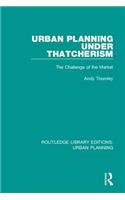 Urban Planning Under Thatcherism