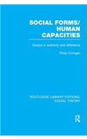 Social Forms/Human Capacities (RLE Social Theory)