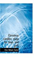 Christmas Candles; Plays for Boys and Girls