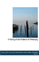 A History of the Problems of Philosophy