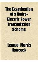 The Examination of a Hydro-Electric Power Transmission Scheme