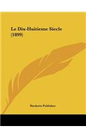 Dix-Huitieme Siecle (1899)