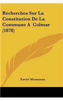Recherches Sur La Constitution De La Commune A Colmar (1878)