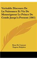 Veritable Discours De La Naissance Et Vie De Monseigneur Le Prince De Conde Jusqu'a Present (1861)