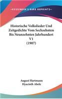 Historische Volkslieder Und Zeitgedichte Vom Sechzehnten Bis Neunzehnten Jahrhundert V1 (1907)