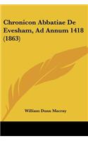 Chronicon Abbatiae De Evesham, Ad Annum 1418 (1863)