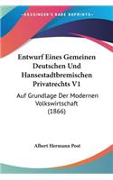 Entwurf Eines Gemeinen Deutschen Und Hansestadtbremischen Privatrechts V1