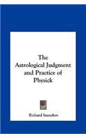 The Astrological Judgment and Practice of Physick